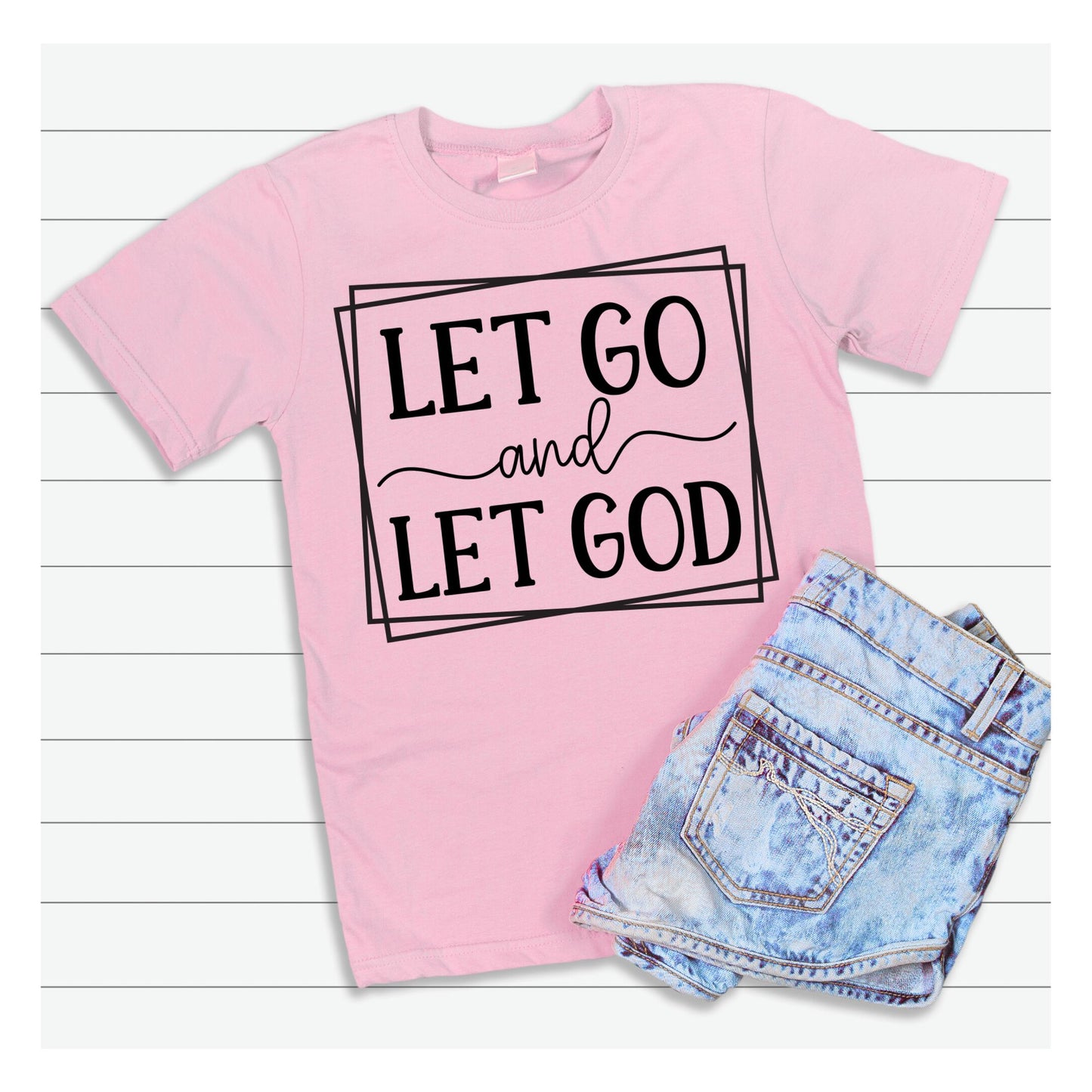 Let Go and Let God T-Shirt