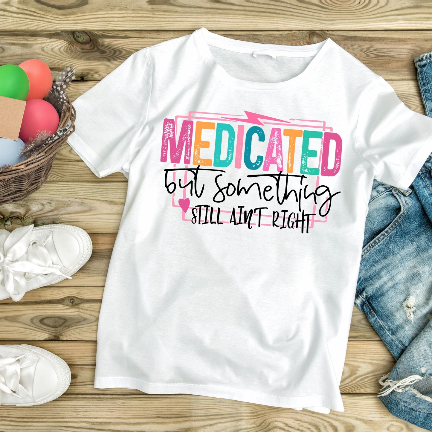 Medicated but Something Still Ain't Right T-Shirt