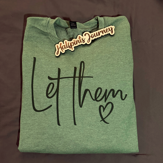 Sweatshirt- Let Them